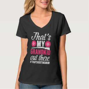 That's My Grandkid Out There Trap Shooting Mimi Gr T-Shirt