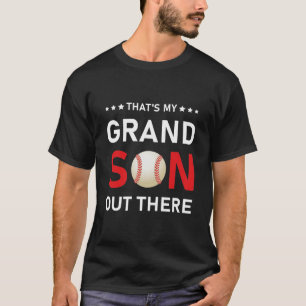 That's my grandson out there Baseball T-Shirt