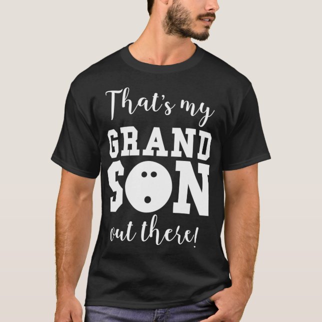 Thats My Grandson Out There Bowling Grandma Grandp T-Shirt (Front)