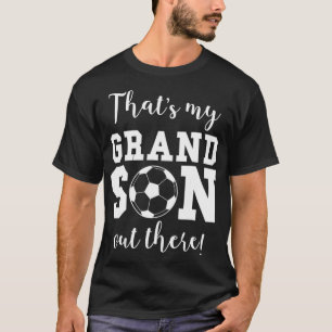 Thats My Grandson Out There Soccer Grandma Grandpa T-Shirt