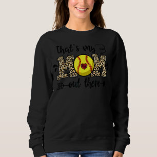 That's My Mum Out There Leopard Softball Mum Mothe Sweatshirt