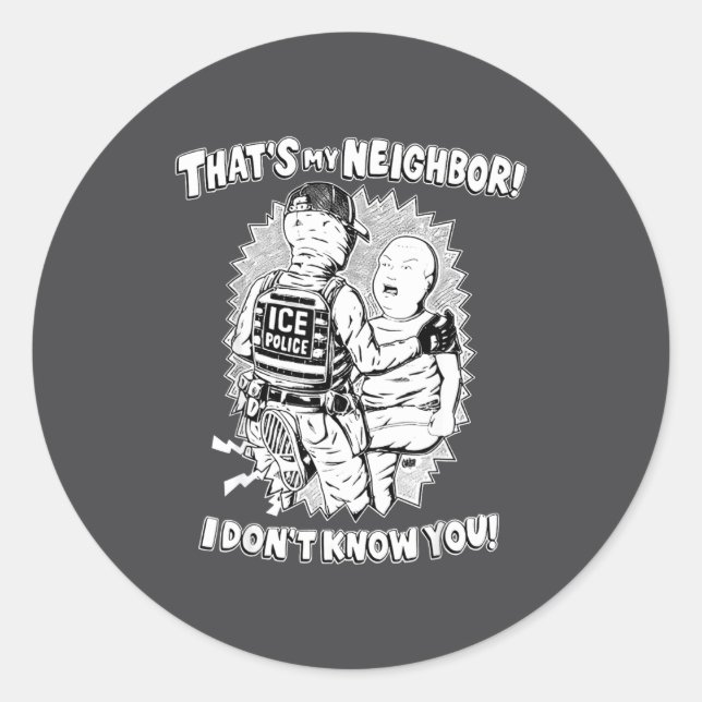 That's My Neighbor I Don't Know You  Classic Round Sticker (Front)