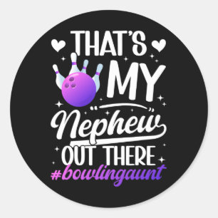 That's My Nephew Bowling Aunt Of A Bowler Auntie  Classic Round Sticker