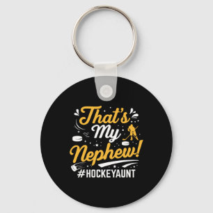 That's My Nephew Ice Hockey Aunt Goalie Player Aun Key Ring