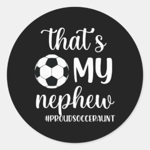 That's My Nephew Proud Soccer Auntie Soccer Aunt  Classic Round Sticker