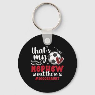 That's My Nephew Soccer Aunt Of A Soccer Player Au Key Ring