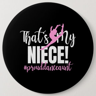 Thats My Niece Dance Aunt Of A Dancer Dancing Aunt 6 Cm Round Badge