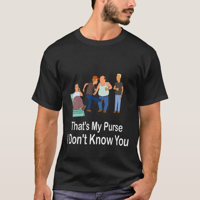 That's My Purse I Don't Know You T-Shirt (Front)