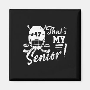 That's My Senior Hockey Jersey Number 47 Hockey Am Magnet