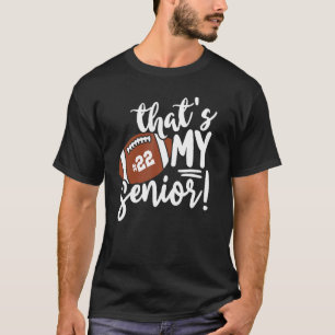That's My Senior Proud Football Mom Dad Football F T-Shirt