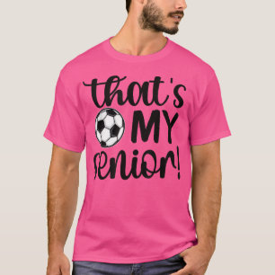 Thats My Senior Soccer Senior Mum Senior Mama T-Shirt