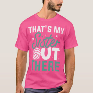 That'S My Sister Out There Volleyball T-Shirt
