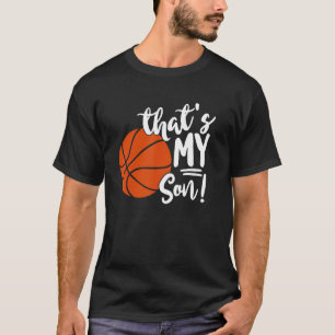 That's My Son Basketball For Mum Or Dad T-Shirt