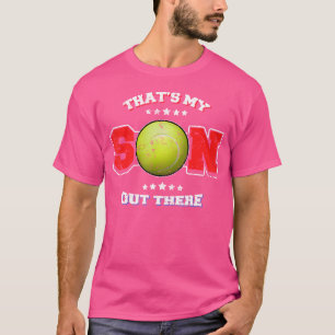 Thats My Son Out There Proud Parent Tennis T-Shirt