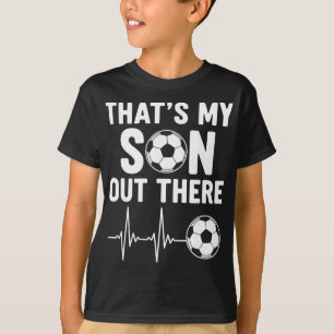 That's My Son Out There, Soccer T-Shirt