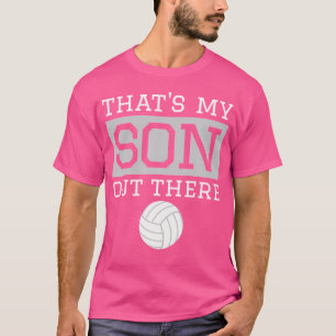 That'S My Son Out There Volleyball Mum Dad Volleyb T-Shirt