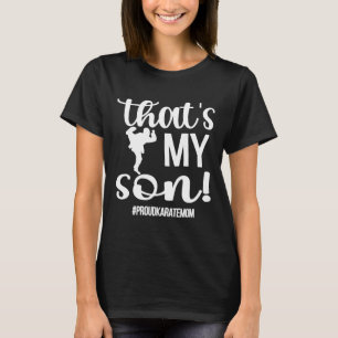 That's My Son Proud Karate Mum Karate Mama  T-Shirt