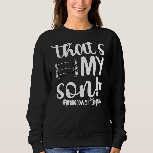 That's My Son Proud Powerlifting Mum Sweatshirt (Front)