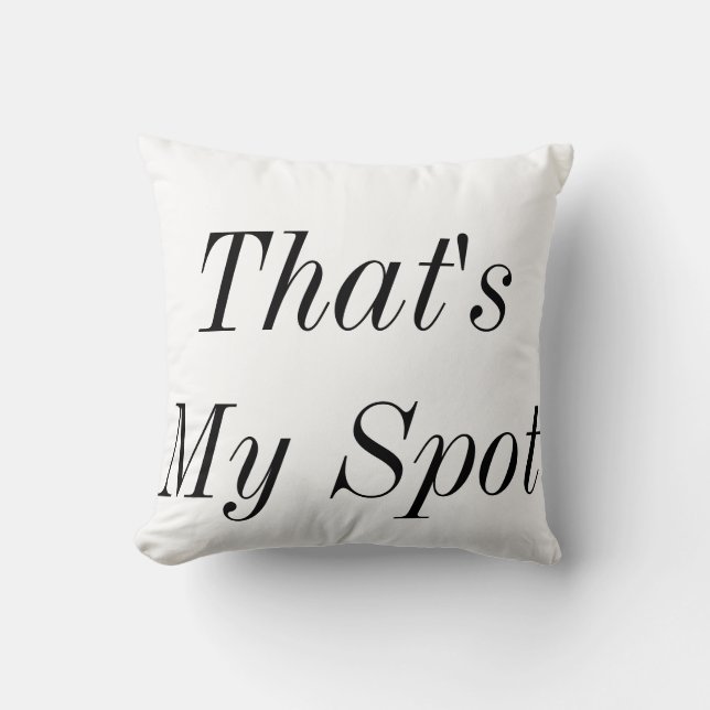 That's My Spot Overstuffed Throw Pillow (Front)