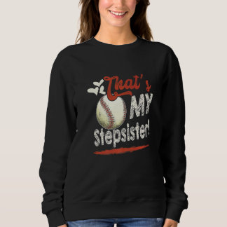 That's My Stepsister Baseball Family Matching Sweatshirt