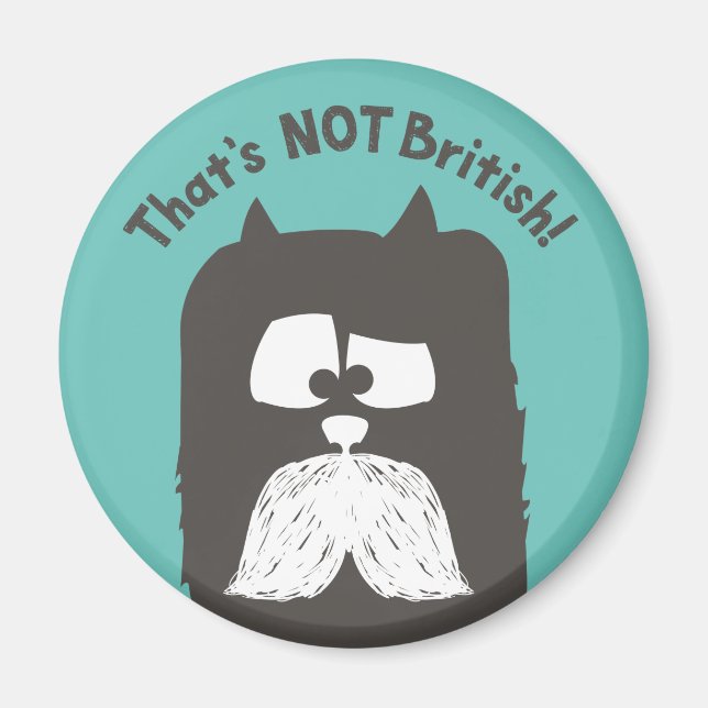 "That's NOT British" tom-cat with moustache Magnet (Front)