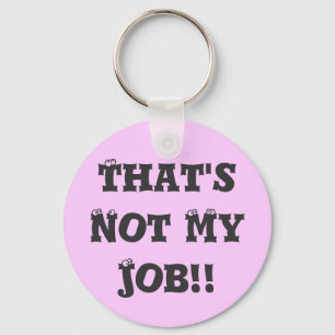 That's Not My Job!! Key Ring