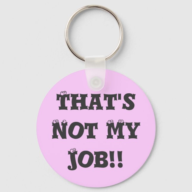 That's Not My Job!! Key Ring (Front)