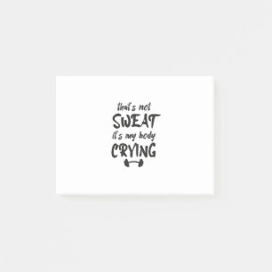 Thats Not Sweat Its My Body Crying Post-it Notes