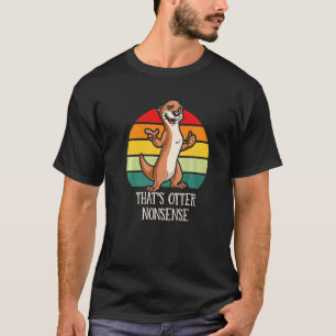 That's Otter Nonsense Funny Otter Lover Humour Sea T-Shirt