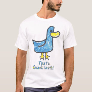 That's Quacktastic T-Shirt