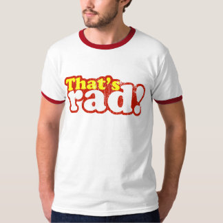 That's Rad T-Shirt