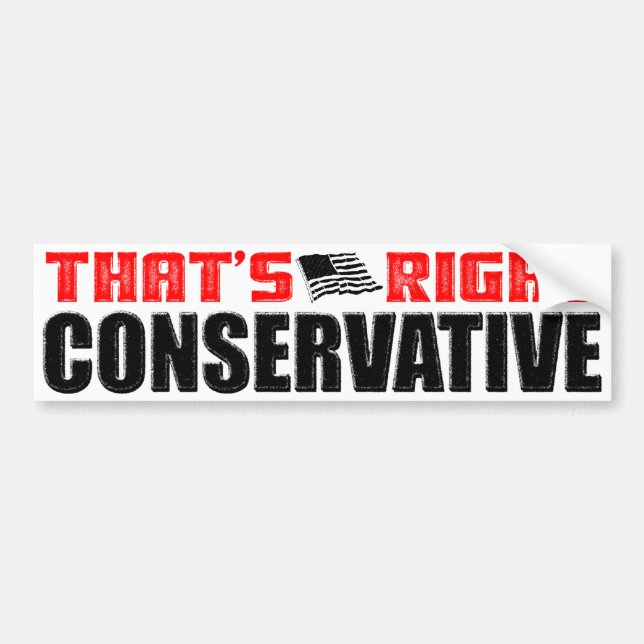 That's Right: Conservative! Bumper Sticker (Front)