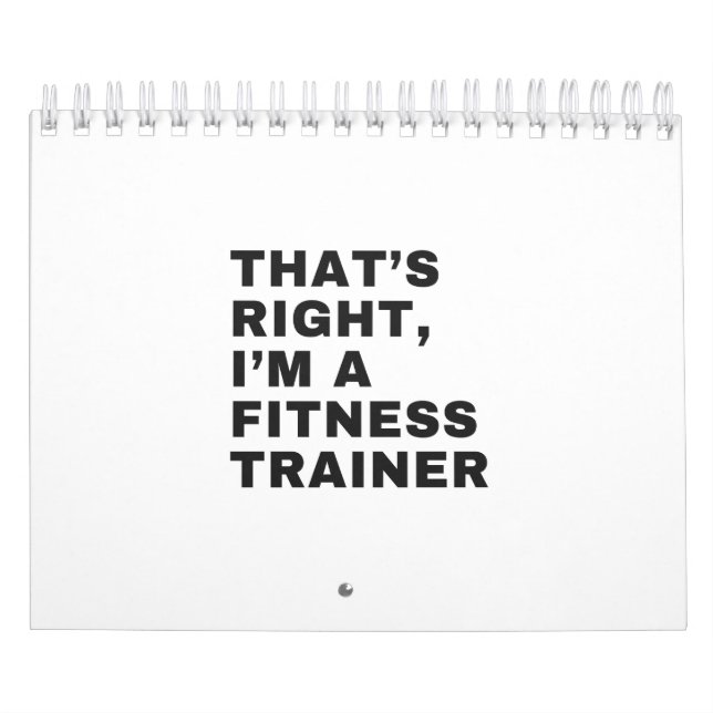 THAT'S RIGHT I AM A FITNESS TRAINER CALENDAR (Cover)