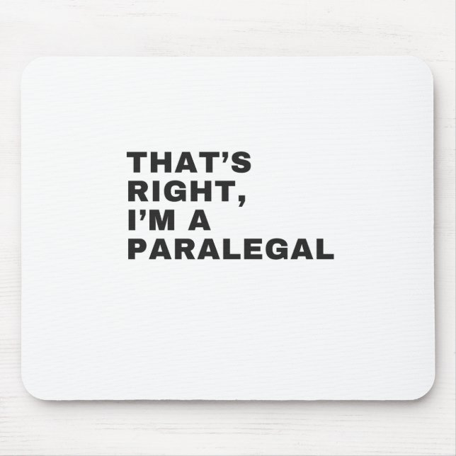 THAT'S RIGHT I AM A PARALEGAL MOUSE PAD (Front)