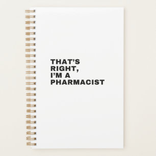 THAT'S RIGHT, I AM A PHARMACIST PLANNER