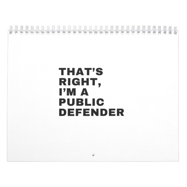 THAT'S RIGHT, I AM A PUBLIC DEFENDER CALENDAR (Cover)