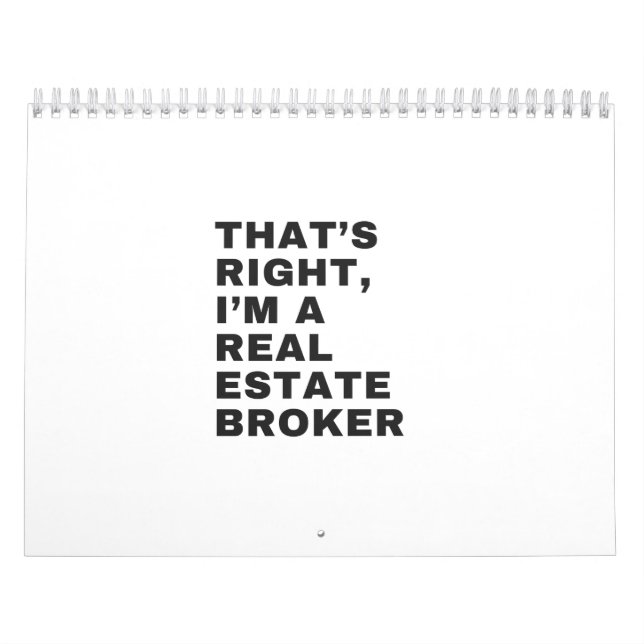 THAT'S RIGHT, I AM A REAL ESTATE BROKER CALENDAR (Cover)