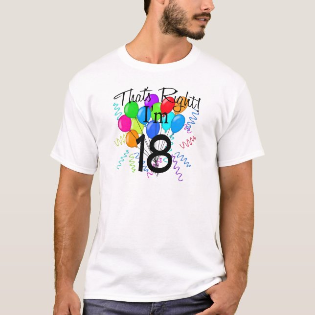 That's Right I'm 18 - Birthday T-Shirt (Front)