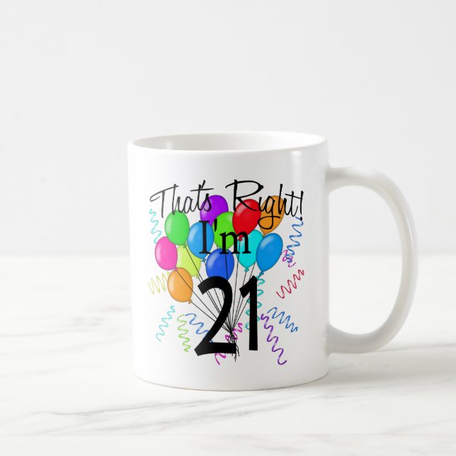 That's Right I'm 21 - Birthday Coffee Mug (Right)