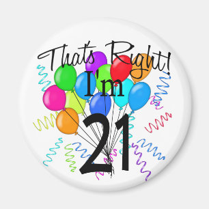 That's Right I'm 21 - Birthday Magnet