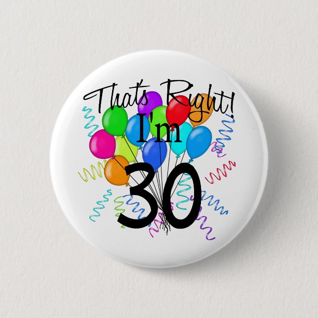 That's Right I'm 30 - Birthday 6 Cm Round Badge (Front)