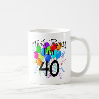 That's Right I'm 40 - Birthday Coffee Mug