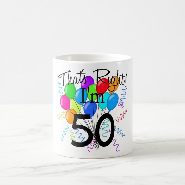 That's Right I'm 50 - Birthday Coffee Mug (Center)