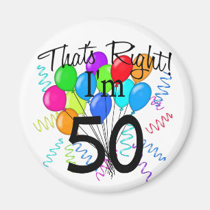 That's Right I'm 50 - Birthday Magnet