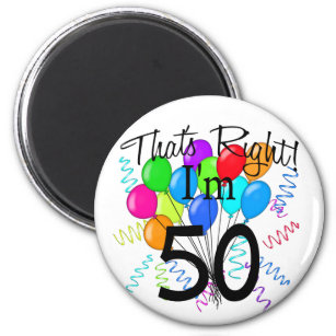 That's Right I'm 50 - Birthday Magnet