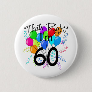 That's Right I'm 60 - Birthday 6 Cm Round Badge