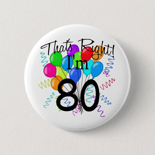That's right I'm 80 - Birthday 6 Cm Round Badge (Front)