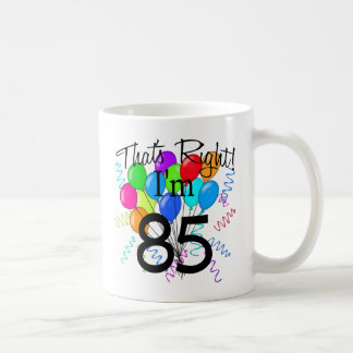 That's Right I'm 85 - Birthday Coffee Mug