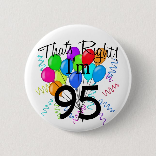 That's Right I'm 95 Birthday 6 Cm Round Badge (Front)