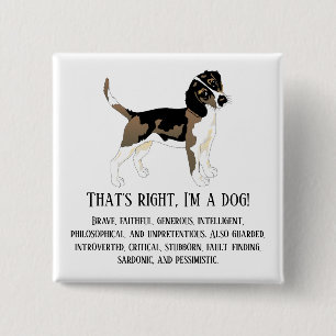 That's right, I'm a dog 15 Cm Square Badge